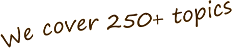 We cover 250+ topics